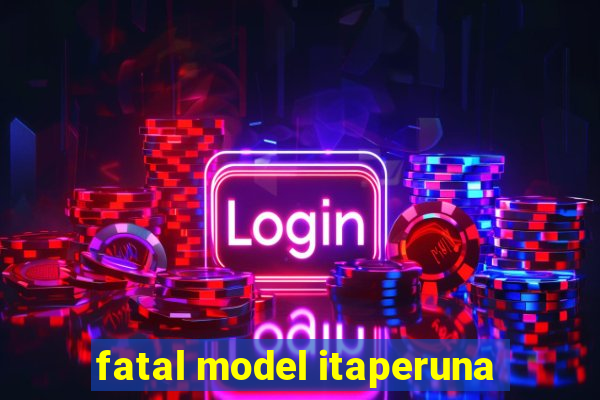 fatal model itaperuna